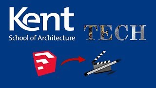 Creating Scenes and Video Animation SketchUp - Kent School of Architecture Tech