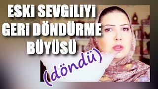 Eski Sevgiliyi Geri Döndürme Büyüsü
