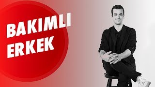 Metroseksüel Nedir? / Bakımlı Erkek Nasıl Olur?