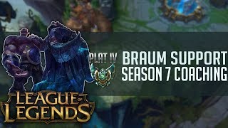 S7 Coaching Platinum ELO - Braum Support - League of Legends