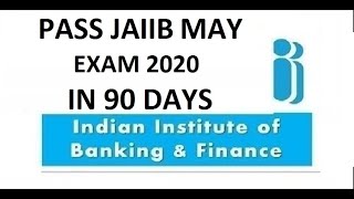 PASS JAIIB EXAM MAY 2020 IN 90 DAYS