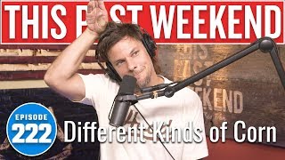 Different Kinds of Corn | This Past Weekend w/ Theo Von #222