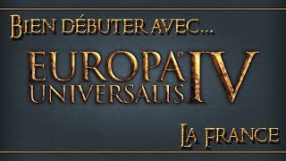 [FR] Europa Universalis IV - Bien débuter avec... La France