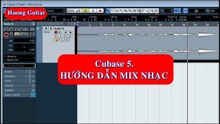 [Cubase 5] Bài 3. HƯỚNG DẪN MIX NHẠC (Lọc tạp âm, thêm hiệu ứng âm thanh ...) - Huong Guitar