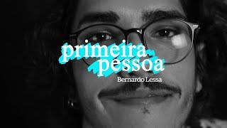 Primeira Pessoa com Bernardo Lessa