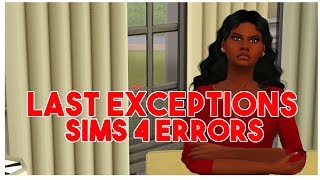 ?THE SIMS 4 LAST EXCEPTIONS ERRORS AND HOW TO HANDLE THEM?