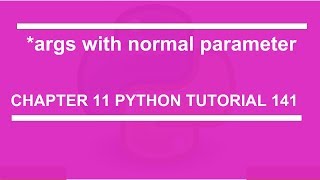 * args with normal parameter :  Python tutorial 141