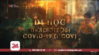 Tiêu điểm: Đi học thời dịch bệnh COVID-19 (nCoV) | VTV24