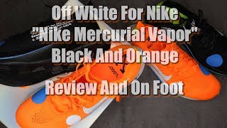 Off White For Nike "Nike Mercurial Vapor" Black And Orange Review And On Foot