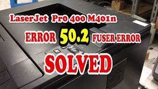 Printer LaserJet hp Pro400 M401 Error 50.2 Fuser Error SOLVED