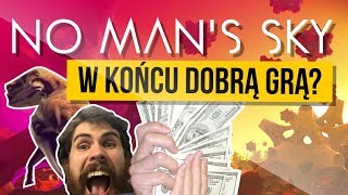 NO MAN'S SKY W KOŃCU DOBRĄ GRĄ?