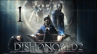 Стелс-прохождение Dishonored 2 ☛ #1 - Снова заговор!
