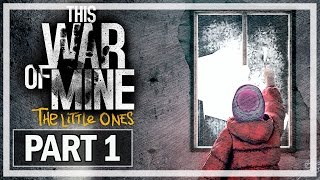 This War of Mine: The Little Ones PS4 Walkthrough Part 1 - Let's Play Gameplay