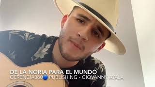 De La Noria Para El Mundo - Giovanny Ayala (CORRIDOS 2019) PRÓXIMAMENTE !