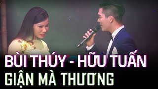 Bùi Thúy, Hữu Tuấn 'Giận mà thương' nhac tru tinh