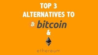 Top 3 Alternatives to Bitcoin and Ethereum