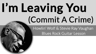 I'm Leaving You (Commit A Crime)-Howlin' Wolf/Stevie Ray Vaughan Guitar Lesson