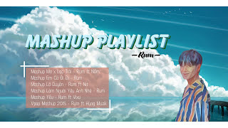 Playlist | Tất cả các bản Mashup từ Rum