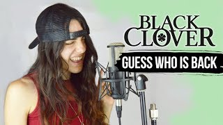 Black Clover Op4 - Guess Who Is Back (cover español)