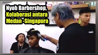 Nyob Barbershop, Kolaborasi antara Medan-Singapura