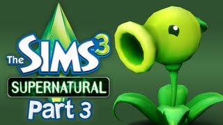 Let's Play The Sims 3 Supernatural - Part 3 (Peashooter)