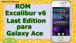Rom Excalibur v6 Last Edition para Galaxy Ace s5830m/i/c/t/39i | Android Evolution