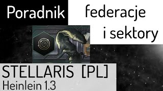 Zagrajmy w Stellaris (PL), poradnik - federacje i sektory.