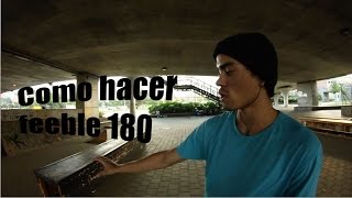 Como hacer feeble 180 hard con Andres Ochoa