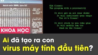 Ai đã tạo ra con virus máy tính đầu tiên? - Thông tin khoa học CTips
