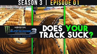Does Your Track Suck? - Monster Energy Supercross 3 - Episode 1 | Season 3
