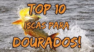 Top 10 iscas artificiais para DOURADO