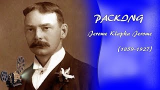 PACKING Classic Story, _written by Jerome Klapka Jerome (1859-1927) (Beng).