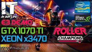 Roller Champions/E3 Demo/Xeon x3470/GTX 1070 ti/Gameplay/Frame Rate Test [1080p]