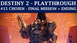 Destiny 2 - Mission 15: Chosen (Final Mission + Ending)
