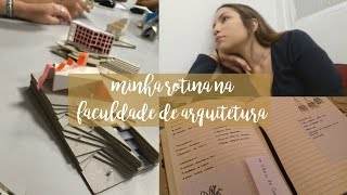 ROTINA NA FACULDADE DE ARQUITETURA | Débora Boaventura