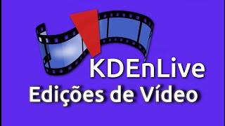 O MELHOR EDITOR DE VÍDEO GRÁTIS DO MUNDO - KDENLIVE