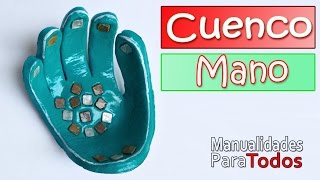 Manualidades - Cuenco con la forma de tu Mano - Manualidades Para Todos