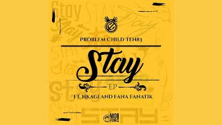 Problem Child Ten83 (feat. Fanatik & Nkagi) - Stay (Ten83 Original Vox)