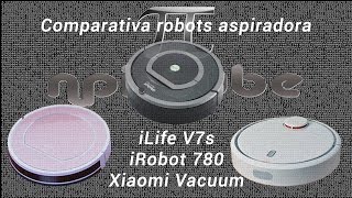 Comparativa robots de limpieza iLife V7s & iRobot 780 & Xiaomi Vacuum