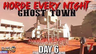 7 Days To Die - Horde Every Night (Day 6) Ghost Town
