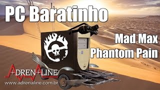 PC Baratinho para Jogar vs Mad Max e Metal Gear Solid V: The Phantom Pain