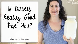 Is Dairy Really Good For You? | #AskWardee 077