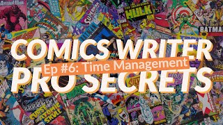 Comics Writer Pro Secrets Ep 6: Time Managment
