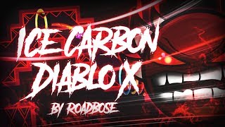 "Ice Carbon Diablo X" 100% COMPLETE By RoadBose! [EXTREME DEMON] | Geometry Dash [2.11] - Dorami