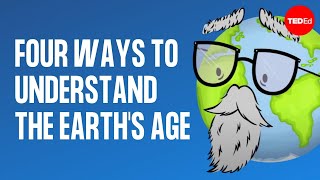 Four ways to understand the Earth's age - Joshua M. Sneideman