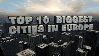Top 10 Biggest Cities In Europe 2014