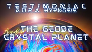 Testimonial: AURA Regression The Transformation After "The Geode Crystal Planet"
