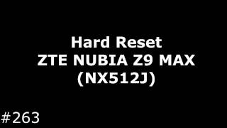 Hard Reset ZTE NUBIA Z9 MAX (NX512J)