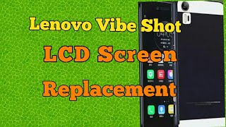 lenovo vibe shot z90a40 screen replacement 2018
