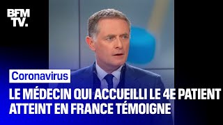 Le médecin qui a accueilli aux urgences le 4e patient atteint du coronavirus en France témoigne